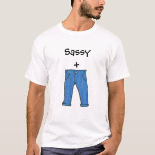 Sassy Hosen-T - Shirt