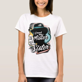 Sassy "Immer noch meine Schwester brauchen" Zitat T-Shirt