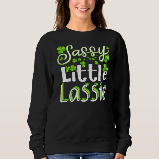Sassy Little Lassie St Patrick S Day Funny 1 Sweatshirt (Vorderseite)