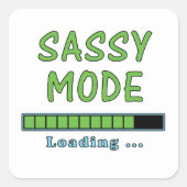 Sassy Mode Loading … Quadratischer Aufkleber (Vorderseite)