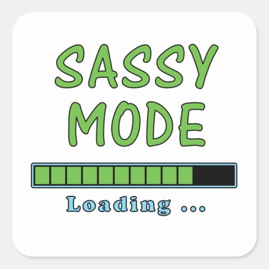 Sassy Mode Loading … Quadratischer Aufkleber (Vorderseite)