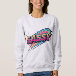 Sassy – Moderne fettgedruckte Strassenmode-Typogra Sweatshirt