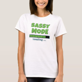 Sassy-Modus wird geladen … T-Shirt