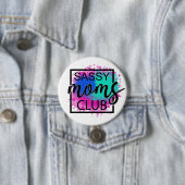 Sassy Moms Club farbenfroh humorvoll Button (Beispiel)