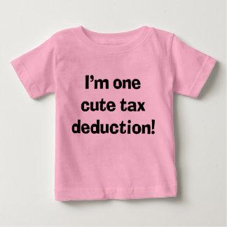 Sassy Niedlich Baby I'm One Niedlich Tax Deduction Baby T-shirt