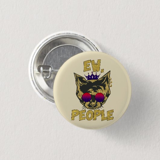 Sassy Royal Cat - "Ew. Leute" Funny Cat Lover Button (Vorne & Hinten)