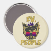 Sassy Royal Cat - "Ew. Leute" Funny Cat Lover Magnet (Vorderseite/Rückseite)