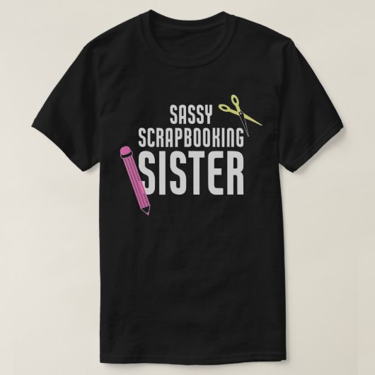 Sassy Scrapbooking Sister Funny Crafting T-Shirt (Design vorne)