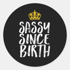 Sassy Seit der Geburt Fabulous Queen Birthday Girl Runder Aufkleber