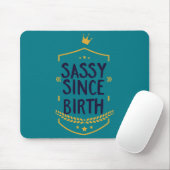 Sassy seit der Geburt humorvoll Mousepad (Mit Mouse)
