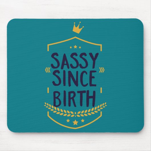 Sassy seit der Geburt humorvoll Mousepad (Vorne)