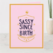 Sassy Seit der Geburt Humour Funny Attitude Geburt Karte (Vorderseite)
