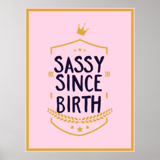 Sassy Seit der Geburt Humour Funny Attitude Poster