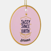 Sassy Seit der Geburt Humour Name Keramik Ornament (Rechts)