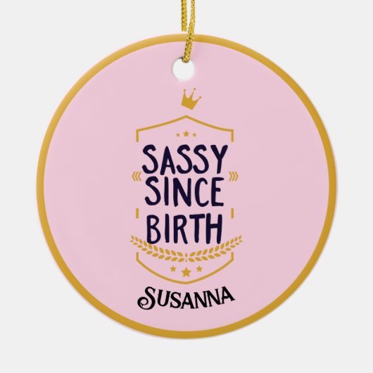 Sassy Seit der Geburt Humour Name Keramik Ornament (Vorne)