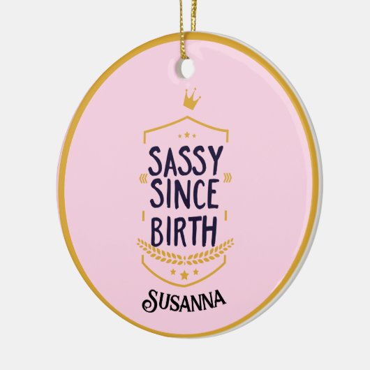 Sassy Seit der Geburt Humour Name Keramik Ornament (Links)