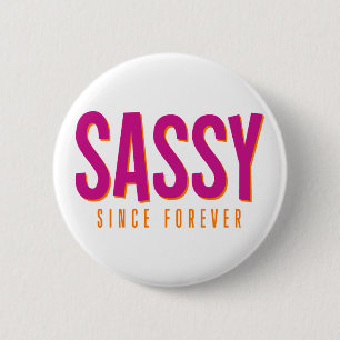 Sassy, seit ewig. button