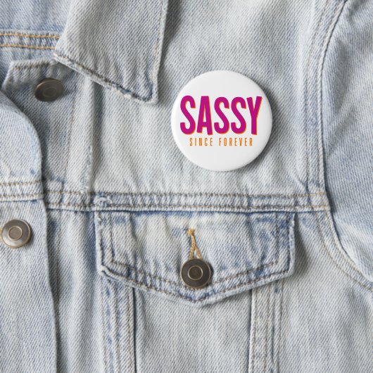 Sassy, seit ewig. button (Beispiel)