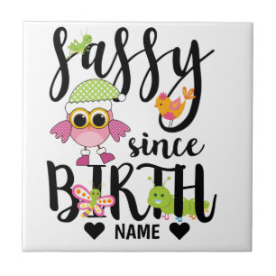 Sassy seit Geburt Fliese