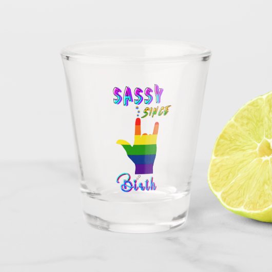 Sassy seit Geburt Schnapsglas (Vorderseite)