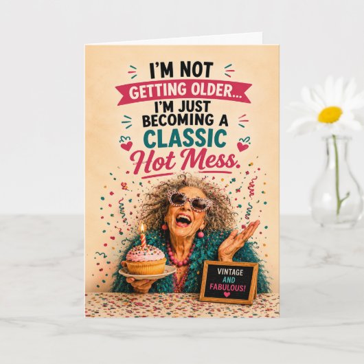 Sassy Senior Geburtstag Hot Mess Karte (Kleine Pflanze)