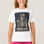 Sassy Skeleton 'Never Late' Funny Teen Girl T-Shirt (Vorderseite)