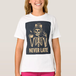 Sassy Skeleton 'Never Late' Funny Teen Girl T-Shirt