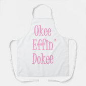 Sassy Woman Funny Sprichwort Okee Effin' Dokee Schürze (Vorderseite)