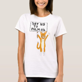 Sat no to Palm Oil T - Shirt Katzenprotestant