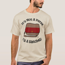 Satchel Not Purse Funny Messenger Slogan T-Shirt