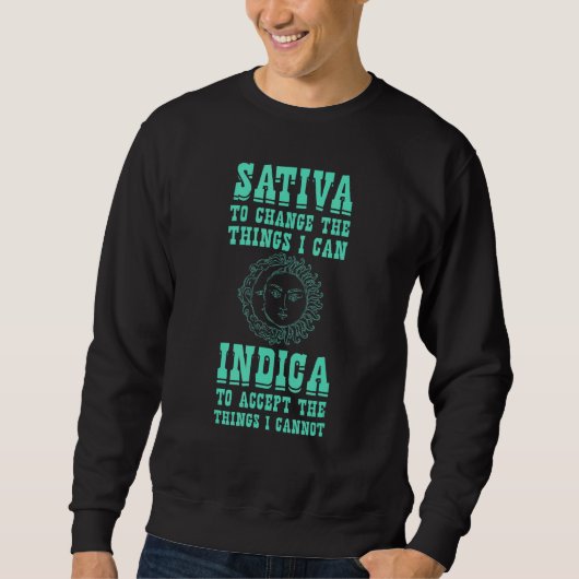 Sativa, um die Dinge, die ich Indica Positivi ände Sweatshirt (Vorderseite)