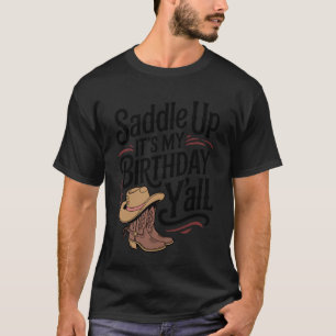 Sattel auf, es ist mein Geburtstag, Western-Cowgir T-Shirt