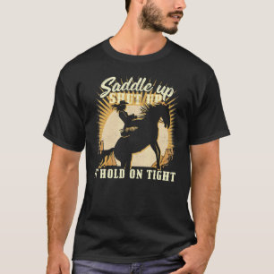 Sattel auf, halt den Mund und halt dich fest u2013 T-Shirt