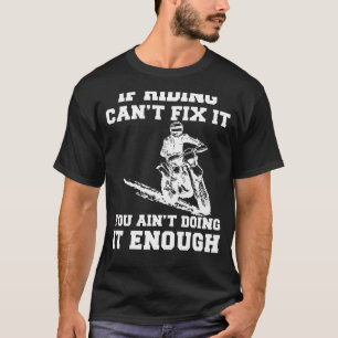 Sätten Sie Glück: Wenn das Reiten es nicht reparie T-Shirt