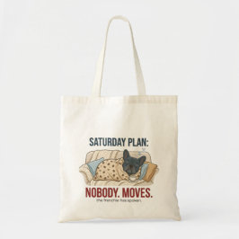 Saturday Plan Nobody Moves Funny French Bulldog Do Tragetasche