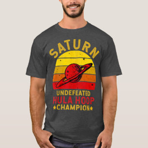 Saturn Unbesiegter Hula Hoop Champion Space Joke T-Shirt