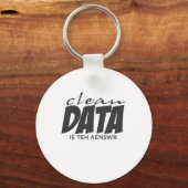 Saubere Daten sind die Antwort Schlüsselanhänger (Vorderseite)