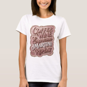 Sauberes Gold KAFFEE WEIN ESPRESSO MARTINI REPEAT  T-Shirt