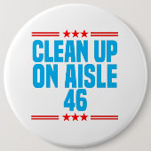 Saubermachen auf Aisle 46 lustige politische Button (Vorderseite)