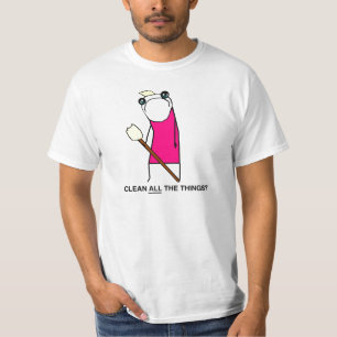 Säubern Sie alle Sachen? T - Shirt