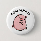 Sauen, was funny Sassy Pig Pun Button (Vorderseite)