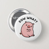 Sauen, was funny Sassy Pig Pun Button (Vorne & Hinten)
