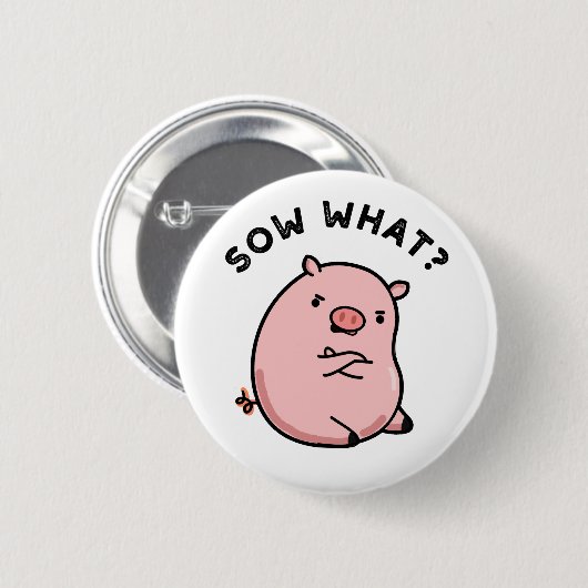 Sauen, was funny Sassy Pig Pun Button (Vorne & Hinten)