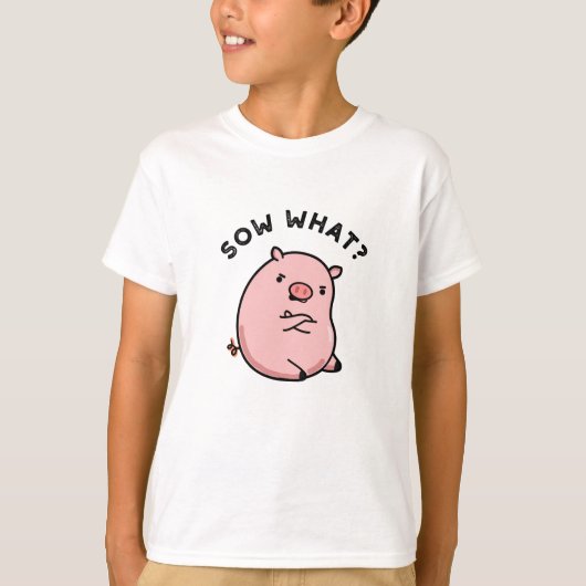 Sauen, was funny Sassy Pig Pun T-Shirt (Vorderseite)