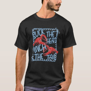 Saug den Kopf, kneif den Schwanz Lustiger Flusskre T-Shirt