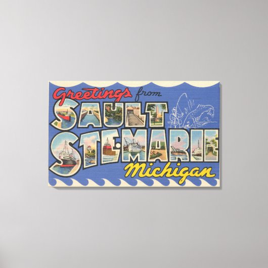 Sault Ste. Marie, Michigan - Großbuchstabe Leinwanddruck (Vorderseite)