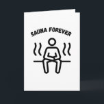 Sauna Forever Saunas Karte<br><div class="desc">Hast du die Sauna ? Mit Ihrem Handtuch sind Sie sofort nach der Arbeit warm. Sauna ist nicht nur ein Hobby,  sondern auch eine Leidenschaft. Großartiges Geschenk für den nächsten Geburtstag.</div>