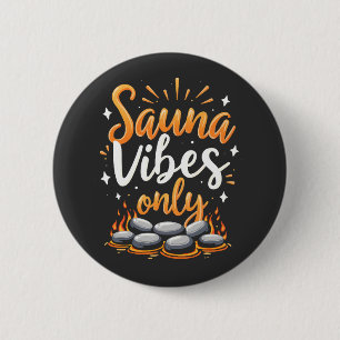 Sauna Vibes Only Sauna Enthusiasten Wellness-Cente Button