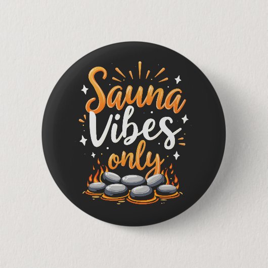Sauna Vibes Only Sauna Enthusiasten Wellness-Cente Button (Vorderseite)