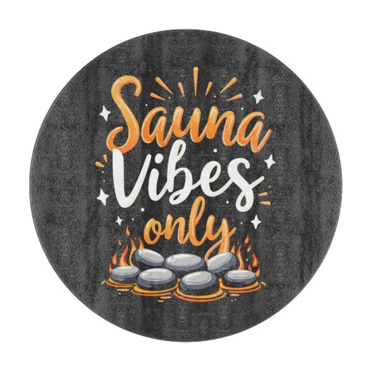 Sauna Vibes Only Sauna Enthusiasten Wellness-Cente Schneidebrett (Vorderseite)